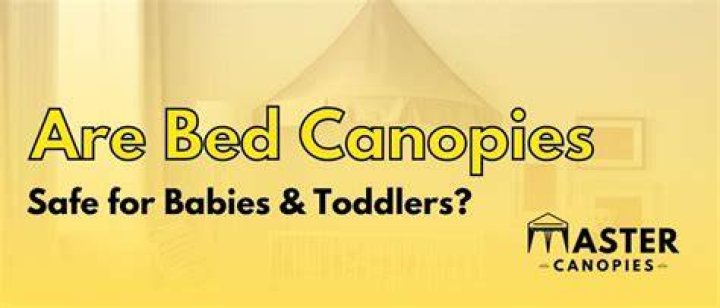 Are bed canopies safe