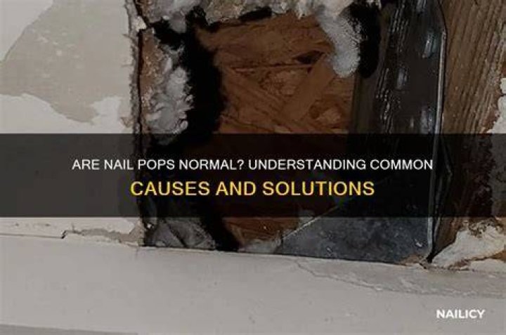 Are nail pops normal