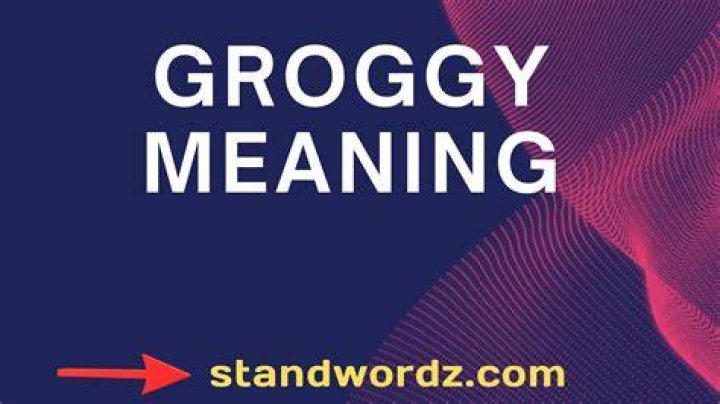 Is groggy a real word