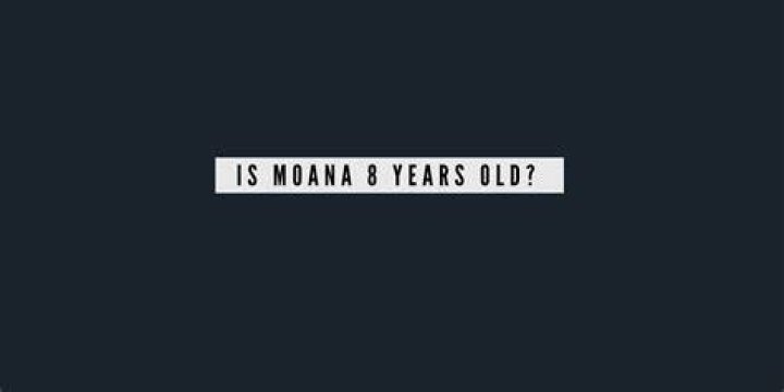 Is Moana 8 years old